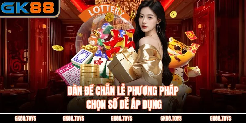 Dàn Đề Chẵn Lẻ Phương Pháp Chọn Số Dễ Áp Dụng