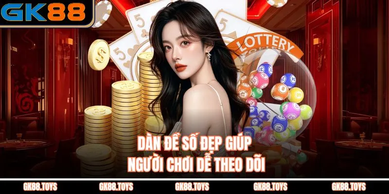 Dàn Đề Số Đẹp giúp người chơi dễ theo dõi